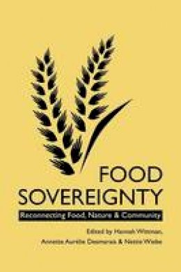 H (Ed)Et Al Wittman - Food Sovereignty: Reconnecting Food, Nature and Community - 9780857490292 - V9780857490292