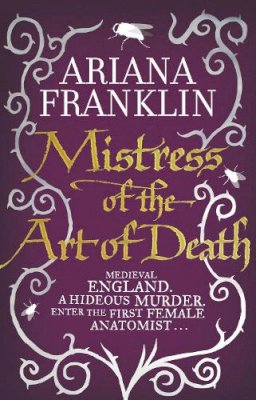 Ariana Franklin - Mistress Of The Art Of Death: Mistress of the Art of Death, Adelia Aguilar series 1 - 9780857500366 - V9780857500366