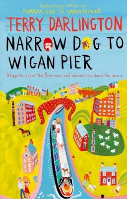 Terry Darlington - Narrow Dog to Wigan Pier - 9780857500632 - V9780857500632