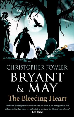 Christopher Fowler - Bryant & May - The Bleeding Heart: (Bryant & May Book 11) - 9780857502346 - V9780857502346