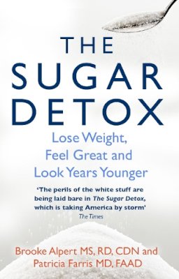 Brooke Alpert - The Sugar Detox: Lose Weight, Feel Great and Look Years Younger - 9780857502568 - V9780857502568