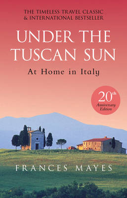 Frances Mayes - Under The Tuscan Sun: Anniversary Edition - 9780857503589 - V9780857503589