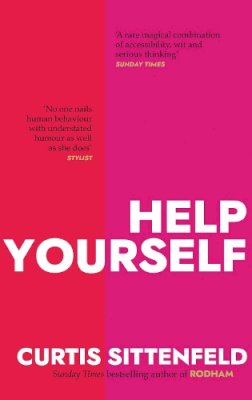 Curtis Sittenfeld - Help Yourself: Three scalding stories from the bestselling author of AMERICAN WIFE - 9780857527479 - 9780857527479