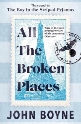 John Boyne - All The Broken Places: The Sequel to The Boy In The Striped Pyjamas - 9780857528865 - V9780857528865