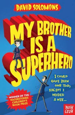 David Solomons - My Brother Is a Superhero: Winner of the Waterstones Children´s Book Prize - 9780857634795 - V9780857634795