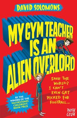 David Solomons - My Gym Teacher Is an Alien Overlord - 9780857637338 - V9780857637338