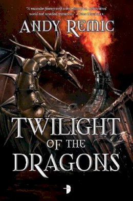 Andy Remic - Twilight of the Dragons (Blood Dragon Empire) - 9780857664563 - V9780857664563