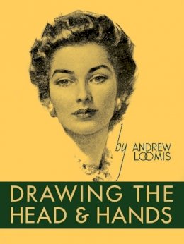 Andrew Loomis - Drawing the Head and Hands - 9780857680976 - V9780857680976