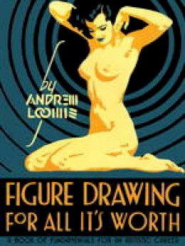 Andrew Loomis - Figure Drawing for All It's Worth - 9780857680983 - V9780857680983