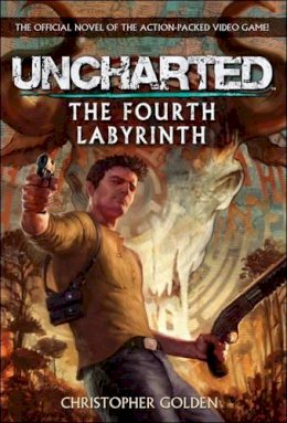 Christopher Golden - Uncharted - the Fourth Labyrinth (Video Game Novel) - 9780857682185 - V9780857682185