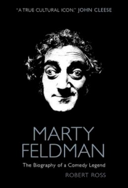 Robert Ross - Marty Feldman: The Biography of a Comedy Legend - 9780857683786 - V9780857683786
