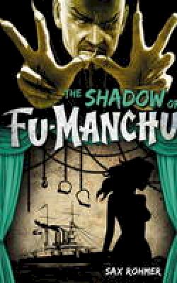 Sax Rohmer - Fu-Manchu: The Shadow of Fu-Manchu - 9780857686138 - V9780857686138