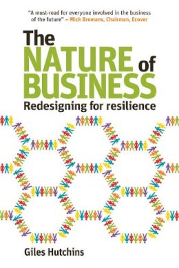 Giles Hutchins - The Nature of Business: Redesigning for resilience - 9780857840486 - V9780857840486