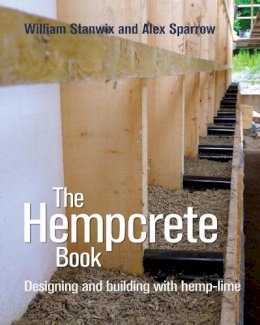 William Stanwix - The Hempcrete Book: Designing and building with hemp-lime - 9780857841209 - V9780857841209