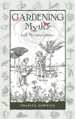 Charles Dowding - Gardening Myths and Misconceptions - 9780857842046 - V9780857842046