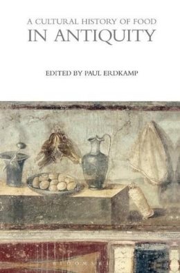 Erdkamp Paul - A Cultural History of Food in Antiquity - 9780857850232 - V9780857850232