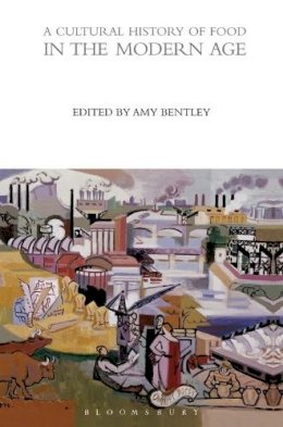 Bentley Amy - A Cultural History of Food in the Modern Age - 9780857850287 - V9780857850287