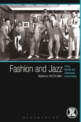 Alphonso Mcclendon - Fashion and Jazz: Dress, Identity and Subcultural Improvisation - 9780857851277 - V9780857851277