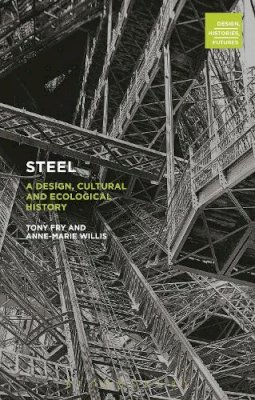 Tony Fry - Steel: A Design, Cultural and Ecological History - 9780857854803 - V9780857854803