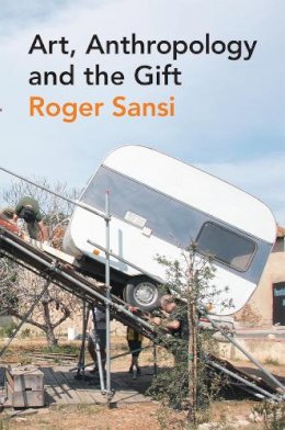 Roger Sansi - Art, Anthropology and the Gift - 9780857855350 - V9780857855350