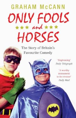 Graham Mccann - Only Fools and Horses: The Story of Britain´s Favourite Comedy - 9780857860569 - V9780857860569