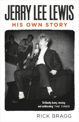 Rick Bragg - Jerry Lee Lewis: His Own Story - 9780857861597 - V9780857861597
