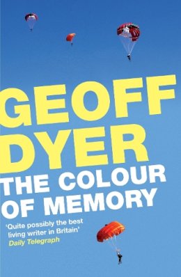 Geoff Dyer - The Colour of Memory - 9780857862716 - V9780857862716