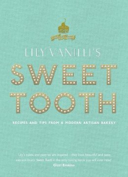 Lily Jones - Lily Vanilli´s Sweet Tooth: Recipes and Tips from a Modern Artisan Bakery - 9780857864413 - V9780857864413