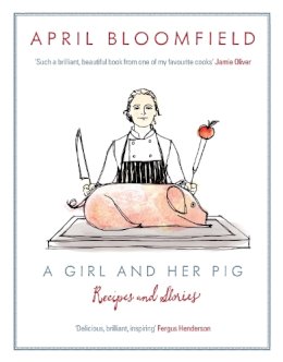 April Bloomfield - A Girl and Her Pig - 9780857867315 - V9780857867315