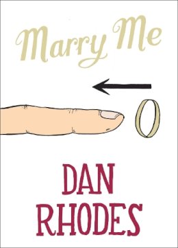 Dan Rhodes - Marry Me - 9780857868497 - KMK0007103