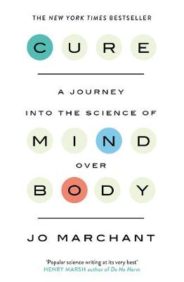 Jo Marchant - Cure: A Journey Into the Science of Mind over Body - 9780857868855 - V9780857868855
