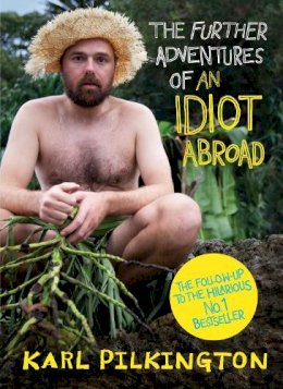 Karl Pilkington - The Further Adventures of An Idiot Abroad - 9780857868862 - 9780857868862 Karl Pilkington - The Further Adventures of An Idiot Abroad - 9780857868862 - 9780857868862