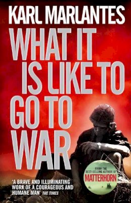 Karl Marlantes - What It Is Like to Go to War - 9780857893802 - V9780857893802