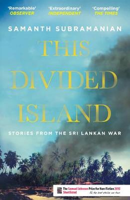 Samanth Subramanian - This Divided Island: Stories from the Sri Lankan War - 9780857895974 - V9780857895974