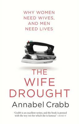 Annabel Crabb - The Wife Drought - 9780857984289 - V9780857984289