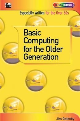 Jim Gatenby - Basic Computing for the Older Generation - 9780859347310 - V9780859347310