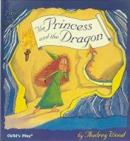 Wood, Audrey - The Princess and the Dragon - 9780859537162 - V9780859537162