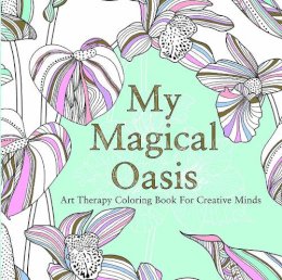 Eglantine De La Fontaine - MY MAGICAL OASIS: Art Therapy Coloring Book for Creative Minds - 9780859655354 - V9780859655354