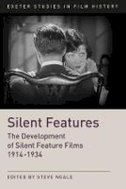 Steve Neale - Silent Features: The Development of Silent Feature Films 1914-1934 - 9780859892896 - V9780859892896