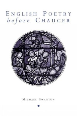 Michael Swanton - English Poetry Before Chaucer - 9780859896337 - V9780859896337