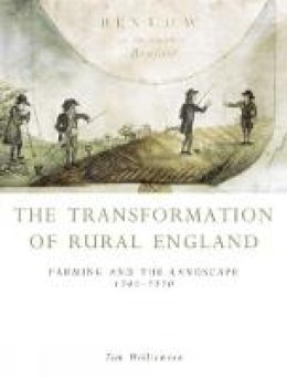 Tom Williamson - The Transformation of Rural England: Farming and the Landscape 1700-1870 (History) - 9780859896344 - V9780859896344