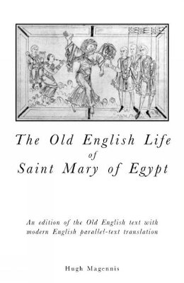 Hugh Magennis - The Old English Life of St.Mary of Egypt - 9780859896726 - V9780859896726