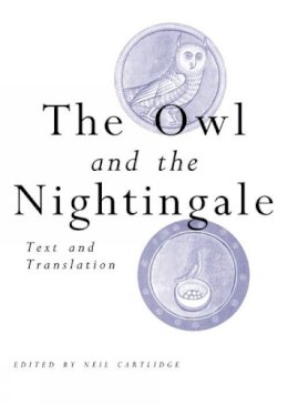 Neil (Ed) Cartlidge - The Owl and the Nightingale: Text and Translation (University of Exeter Press - Exeter Medieval Texts and Studies) - 9780859896900 - V9780859896900