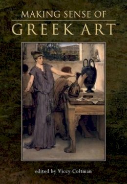 Viccy Coltman (Ed.) - Making Sense of Greek Art - 9780859898300 - V9780859898300