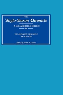 Patrick W Conner (Ed.) - Anglo-Saxon Chronicle 10: The Abingdon Chronicle AD 956-1066 (MS C with ref. to BDE) - 9780859914666 - V9780859914666