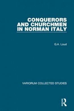 Professor G. A. Loud - Conquerors and Churchmen in Norman Italy - 9780860788034 - V9780860788034