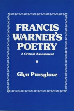 Glyn Pursglove - Francis Warner's Poetry: A Critical Assessment - 9780861402717 - KHS0052554