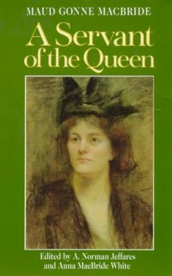 Maud Gonne Macbride - A Servant of the Queen:  Reminiscences - 9780861403677 - V9780861403677