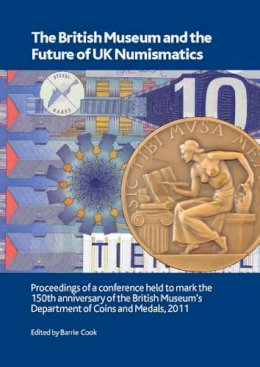 Barrie (Ed) Cook - The British Museum and the Future of UK Numismatics - 9780861591831 - V9780861591831