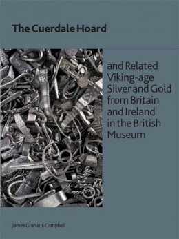 James Graham-Campbell - The Cuerdale Hoard and Related Viking-age Silver and Gold from Britain and Ireland in the British Museum - 9780861591855 - V9780861591855